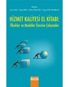 Hizmet Kalitesi El Kitabı: Ölçekler ve Modeller Üzerine Çalışmalar