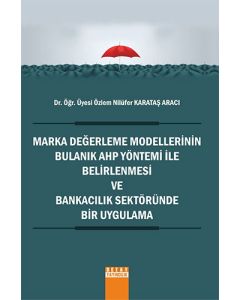 Marka Değerlendirme Modellerinin Bulanık Ahp Yöntemi İle Belirlenmesi ve Bankacılık Sektöründe Bir Uygulama