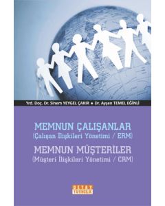 Memnun Çalışanlar (Çalışan İlişkileri Yönetimi / ERM) Memnun Müşteriler (Müşteri İlişkileri Yönetimi / CRM)