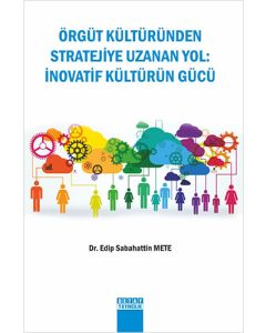 Örgüt Kültüründen Stratejiye Uzanan Yol: İnovatif Kültürün Gücü