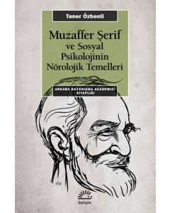 Muzaffer Şerif ve Sosyal Psikolojinin Nörolojik Temelleri