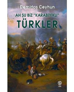 Ah Şu Biz “Karabıyıklı” Türkler