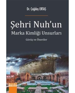 Şehri Nuh'un Marka Kimliği Unsurları - Görüş ve Öneriler