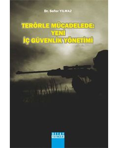 Terörle Mücadelede: Yeni İç Güvenlik Yönetimi