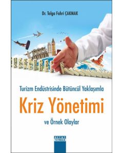 Turizm Endüstrisinde Bütüncül Yaklaşımla Kriz Yönetimi ve Örnek Olaylar