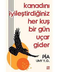 Kanadını İyileştirdiğiniz Her Kuş Bir Gün Uçar Gider 