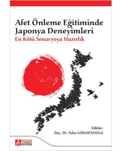 Afet Önleme Eğitiminde Japonya Deneyimleri: En Kötü Senaryoya Hazırlık