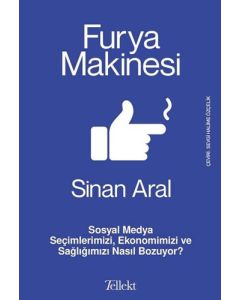 Furya Makinesi: Sosyal Medya Seçimlerimizi, Ekonomimizi ve Sağlığımızı Nasıl Bozuyor?