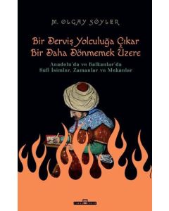 Bir Derviş Yolculuğa Çıkar Bir Daha Dönmemek Üzere