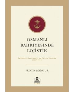 Osmanlı Bahriyesinde Lojistik: İmkanlar, Kabiliyetler ve Üslerin Durumu 1867 - 1914