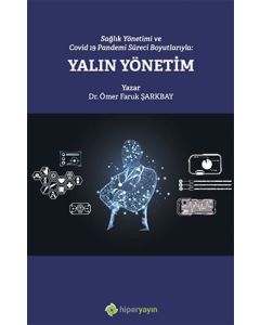 Sağlık Yönetimi ve Covid 19 Pandemi Süreci Boyutlarıyla: Yalın Yönetim