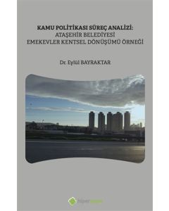 Kamu Politikası Süreç Analizi: Ataşehir Belediyesi Emekevler Kentsel Dönüşümü Örneği