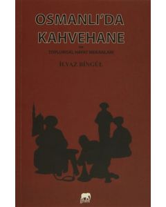 Osmanlı'da Kahvehane ve Toplumsal Hayat Mekanları