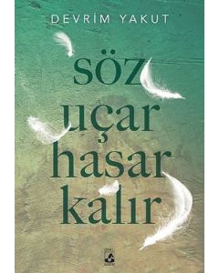 Söz Uçar Hasar Kalır
