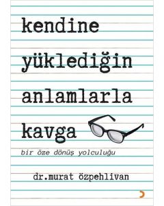 Kendine Yüklediğin Anlamlarla Kavga