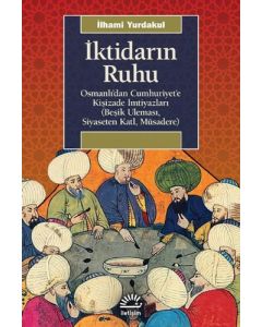 İktidarın Ruhu: Osmanlı'dan Cumhuriyet'e Kişizade İmtiyazları (Beşik Uleması, Siyaseten Katl, Müsadere)