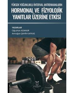 Yüksek Yoğunluklu İnterval Antrenmanlarin Hormonal ve Fizyolojik Yanitlar Üzerine Etkisi