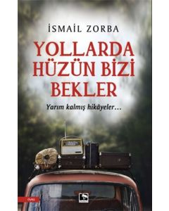 Yollarda Hüzün Bizi Bekler