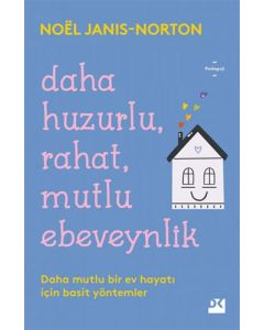 Daha Huzurlu, Rahat, Mutlu Ebeveynlik