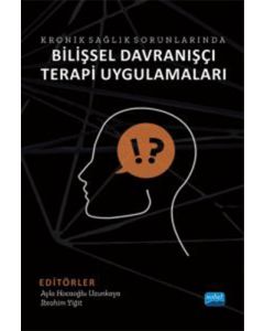 Kronik Sağlık Sorunlarında Bilişsel Davranışçı Terapi Uygulamaları