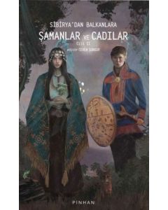 Sibirya'dan Balkanlara Şamanlar ve Cadılar: Cilt 2