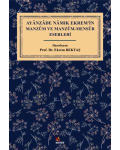Ayânzâde Nâmık Ekrem’in Manzûm ve Manzûm-Mensûr Eserleri