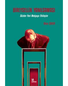 Bireysellik Yanılsaması - Sözden Yeni Medyaya Etkileşim 