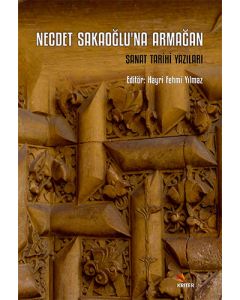 Necdet Sakaoğlu’na Armağan Sanat Tarihi Yazıları