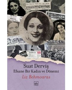 Suat Derviş: Efsane Bir Kadın ve Dönemi