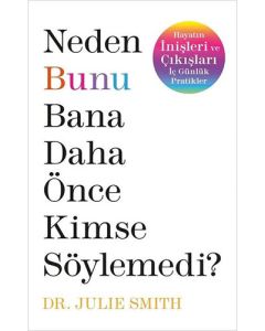 Neden Bunu Bana Daha Önce Kimse Söylemedi ?