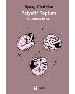 Palyatif Toplum - Günümüzde Acı