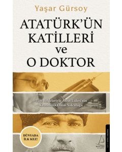 Atatürk’ün Katilleri ve O Doktor