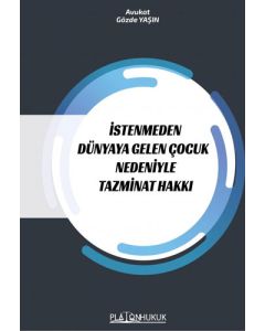 İstenmeden Dünyaya Gelen Çocuk Nedeniyle Tazminat Hakkı 