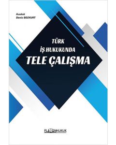 Türk İş Hukukunda Tele Çalışma