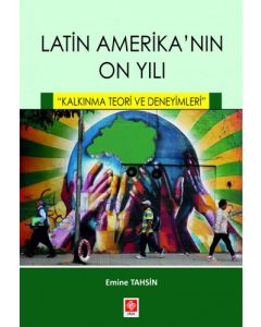 Latin Amerika'nın On Yılı  - ''Kalkınma Teori ve Deneyimleri''