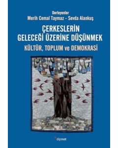 Çerkeslerin Geleceği Üzerine Düşünmek: Kültür, Toplum ve Demokrasi