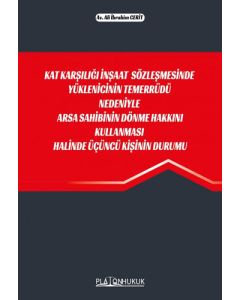 Kat Karşılığı İnşaat Sözleşmesinde Yüklenicinin Temerrüdü Nedeniyle Arsa Sahibinin Dönme Hakkını Kullanması Halinde Üçüncü Kişinin Durumu 