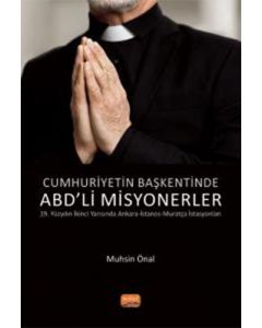 Cumhuriyetin Başkentinde ABD’Lİ Misyonerler