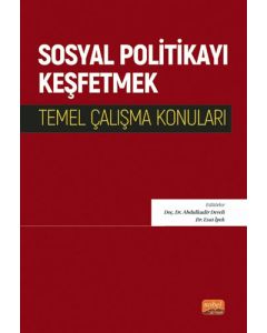 Sosyal Politikayı Keşfetmek - Temel Çalışma Konuları