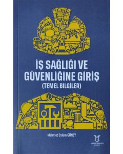 İş Sağlığı ve Güvenliğine Giriş (Temel Bilgiler)