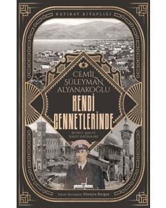 Kendi Cennetlerinde - Beyrut, Şam ve Halep Hatıraları 