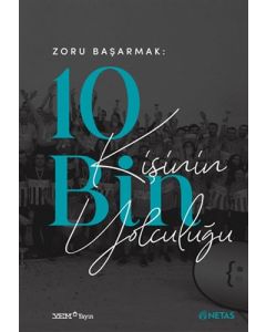 Zoru Başarmak - 10 Bin Kişinin Yolculuğu