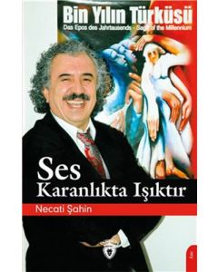 Ses Karanlıkta Işıktır