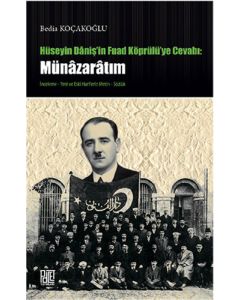 Hüseyin Daniş'in Fuat Köprülüye Cevabı: Münazaratım