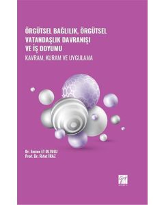 Örgütsel Bağlılık, Örgütsel Vatandaşlık Davranışı ve İş Doyumu