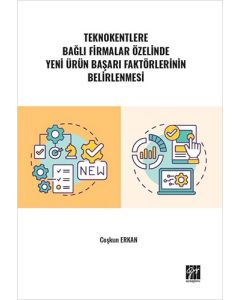 Teknokentlere Bağlı Firmalar Özelinde Yeni Ürün Başarı Faktörlerinin Belirlenmesi