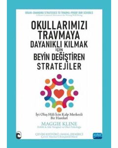 Okullarımızı Travmaya Dayanıklı Kılmak için Beyin Değiştiren Stratejiler
