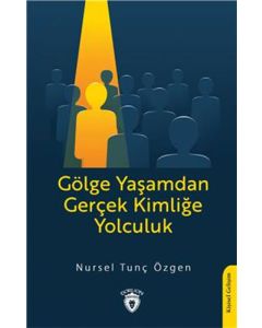 Gölge Yaşamdan Gerçek Kimliğe Yolculuk