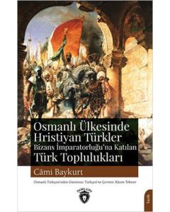 Osmanlı Ülkesinde Hristiyan Türkler - Bizans İmparatorluğu'na Katılan Türk Toplulukları