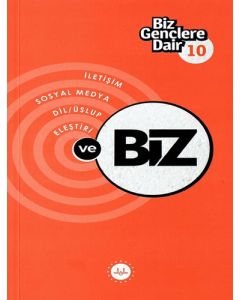 Biz Gençlere Dair 10 - İletişim, Sosyal Medya, Dil Üslup, Eleştiri ve Biz